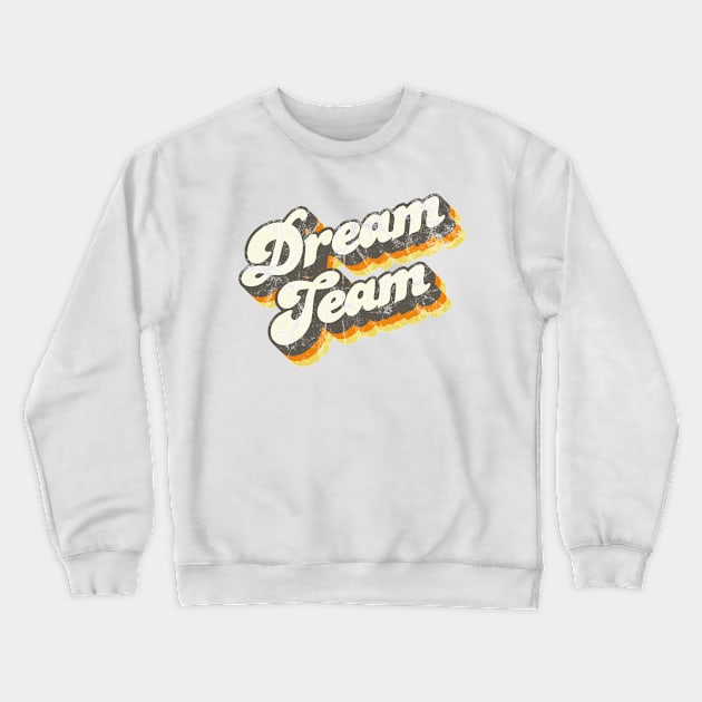 Dream Team Crewneck Sweatshirt by Jennifer